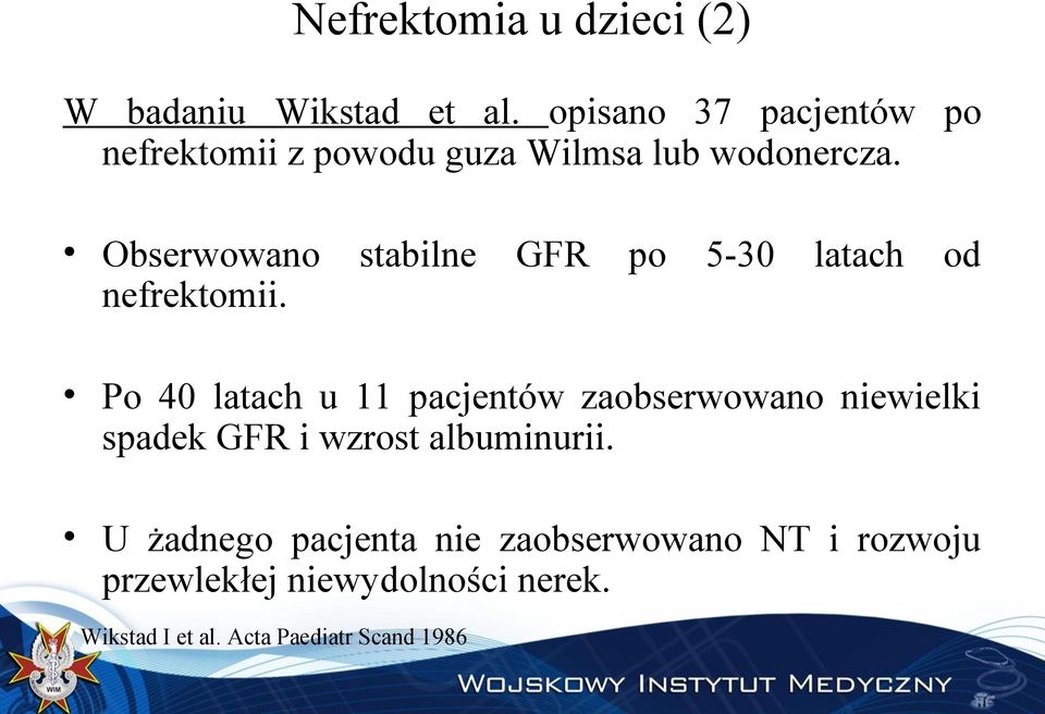 Obserwowano stabilne GFR po 5-30 latach od nefrektomii.