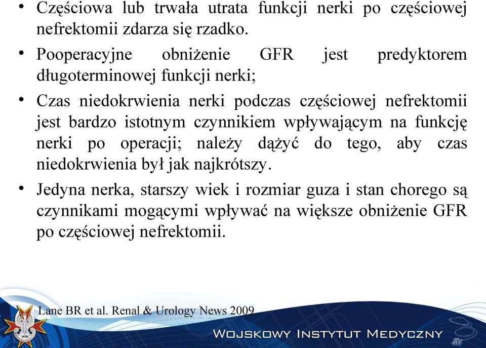 jest bardzo istotnym czynnikiem wpływającym na funkcję nerki po operacji; należy dążyć do tego, aby czas niedokrwienia był jak