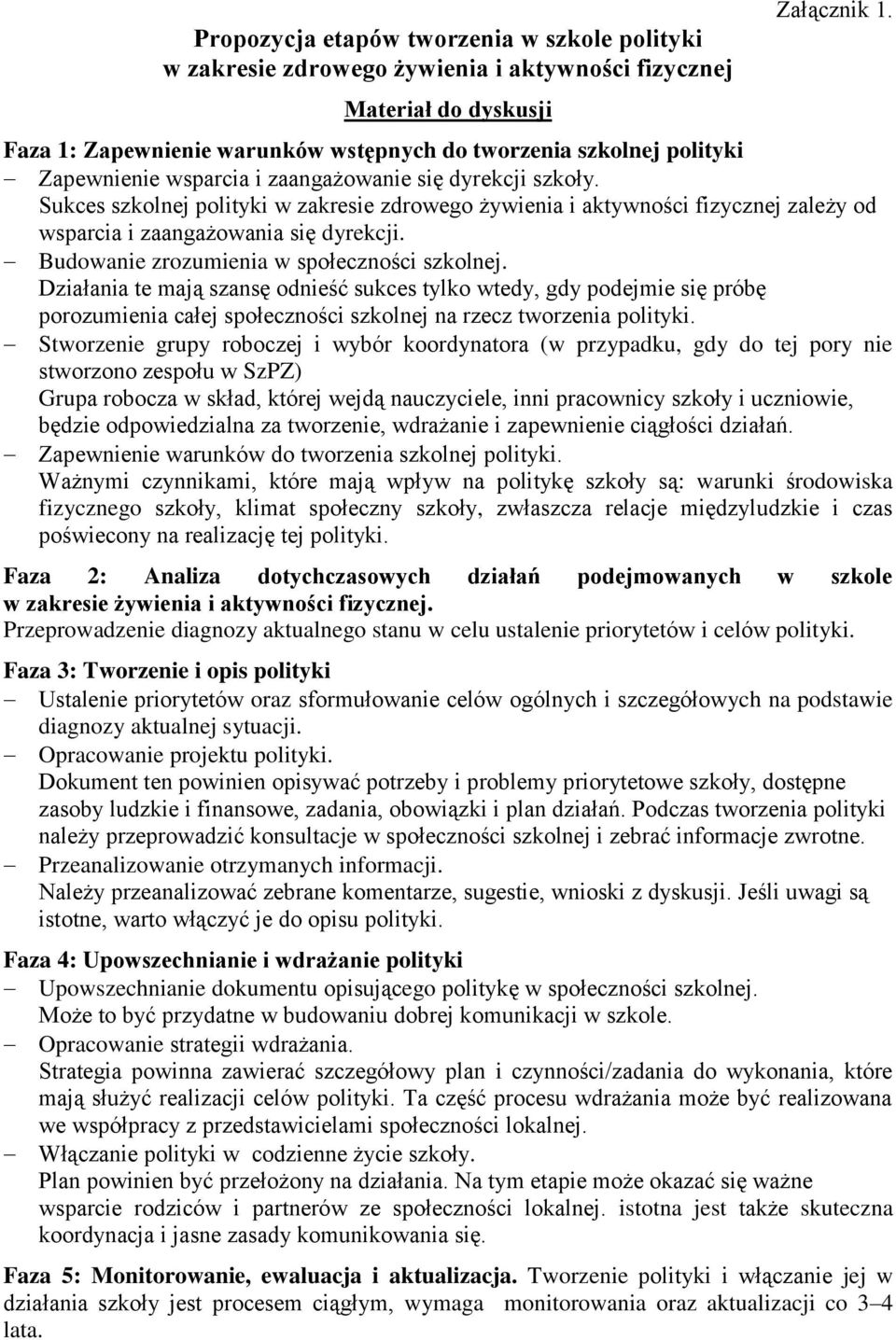 Sukces szkolnej polityki w zakresie zdrowego żywienia i aktywności fizycznej zależy od wsparcia i zaangażowania się dyrekcji. Budowanie zrozumienia w społeczności szkolnej.