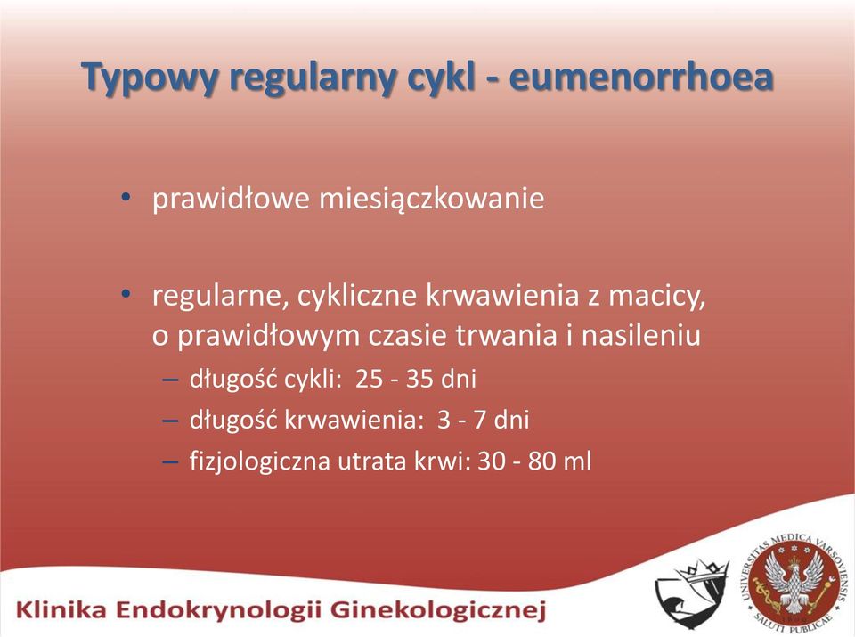 o prawidłowym czasie trwania i nasileniu długość cykli: