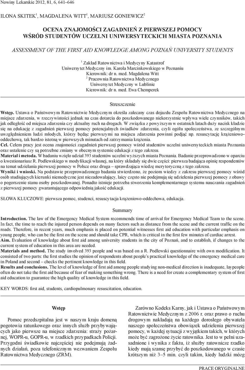 Magdalena Witt 2 Pracownia Ratownictwa Medycznego Uniwersytet Medyczny w Lublinie Kierownik: dr n. med. Ewa Chemperek Streszczenie Wstęp.