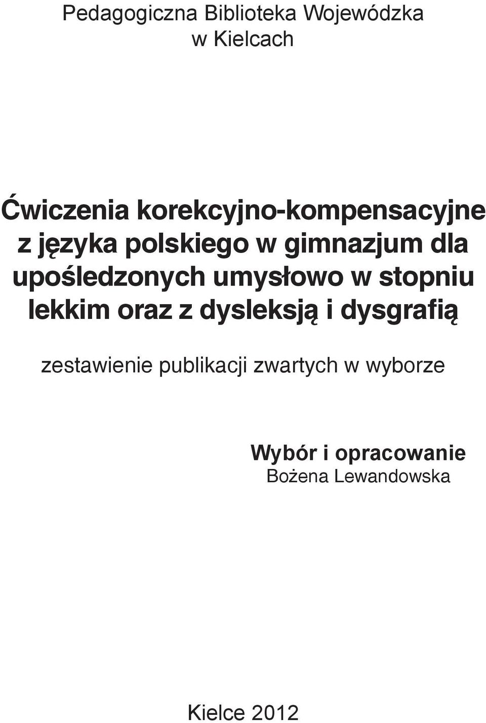 upośledzonych umysłowo w stopniu lekkim oraz z dysleksją i dysgrafią