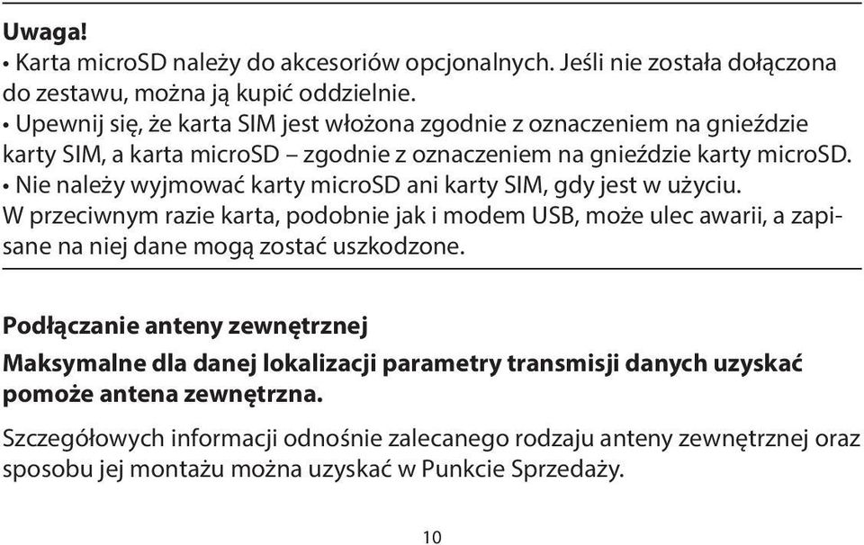 Nie należy wyjmować karty microsd ani karty SIM, gdy jest w użyciu.