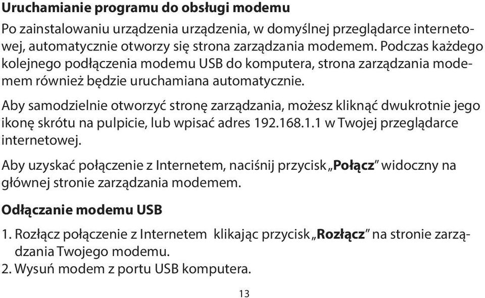 Aby samodzielnie otworzyć stronę zarządzania, możesz kliknąć dwukrotnie jego ikonę skrótu na pulpicie, lub wpisać adres 192.168.1.1 w Twojej przeglądarce internetowej.