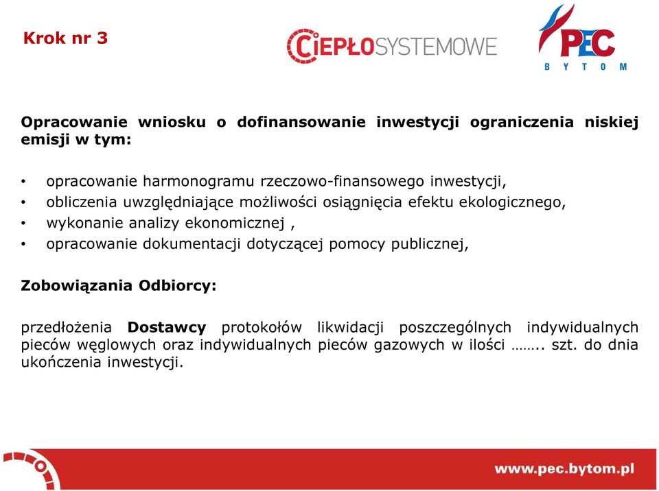 ekonomicznej, opracowanie dokumentacji dotyczącej pomocy publicznej, Zobowiązania Odbiorcy: przedłożenia Dostawcy protokołów