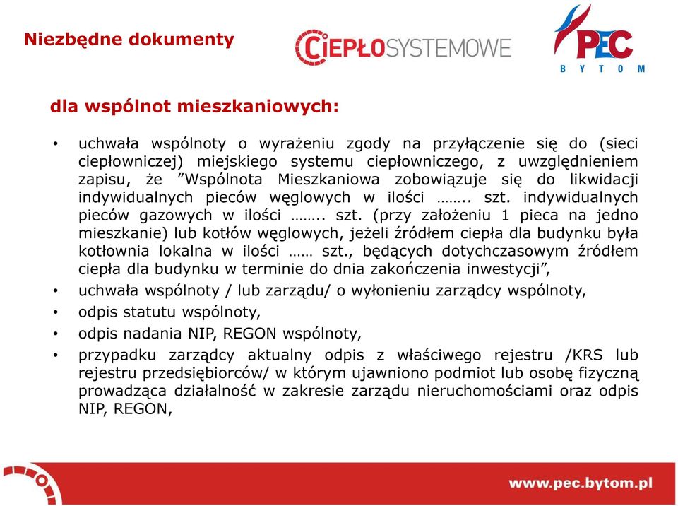 indywidualnych pieców gazowych w ilości.. szt. (przy założeniu 1 pieca na jedno mieszkanie) lub kotłów węglowych, jeżeli źródłem ciepła dla budynku była kotłownia lokalna w ilości szt.