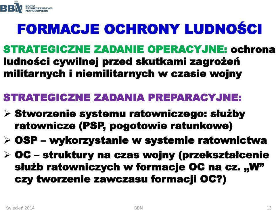 służby ratownicze (PSP, pogotowie ratunkowe) OSP wykorzystanie w systemie ratownictwa OC struktury na czas wojny