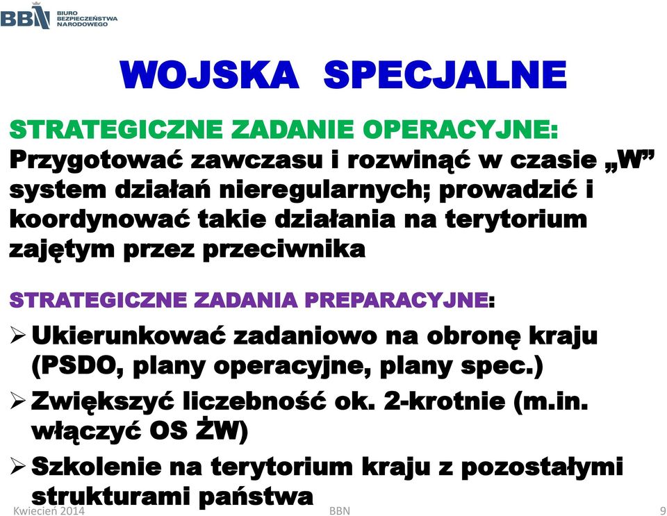 ZADANIA PREPARACYJNE: Ukierunkować zadaniowo na obronę kraju (PSDO, plany operacyjne, plany spec.