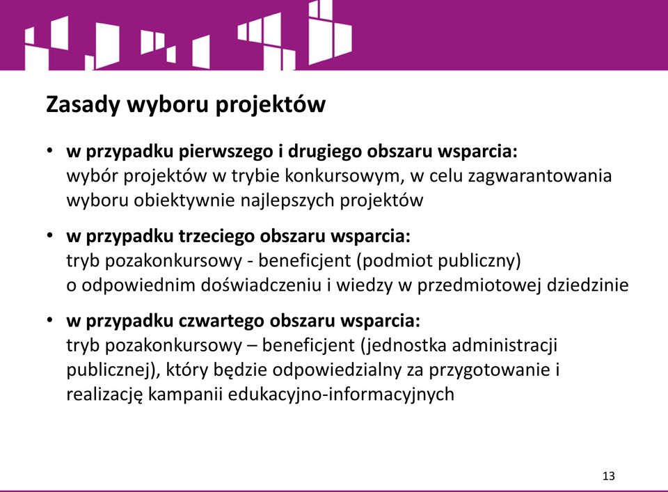 (podmiot publiczny) o odpowiednim doświadczeniu i wiedzy w przedmiotowej dziedzinie w przypadku czwartego obszaru wsparcia: tryb