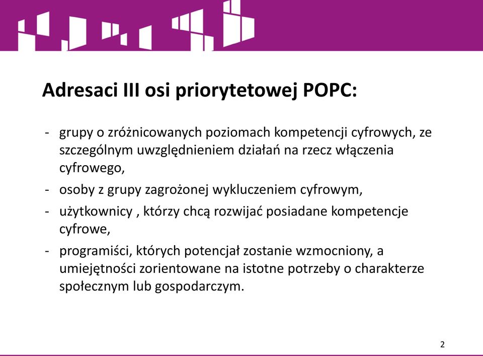 cyfrowym, - użytkownicy, którzy chcą rozwijać posiadane kompetencje cyfrowe, - programiści, których