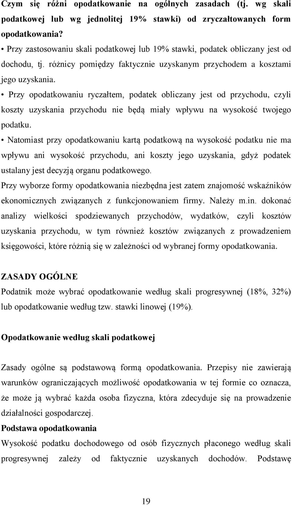 Przy opodatkowaniu ryczałtem, podatek obliczany jest od przychodu, czyli koszty uzyskania przychodu nie będą miały wpływu na wysokość twojego podatku.