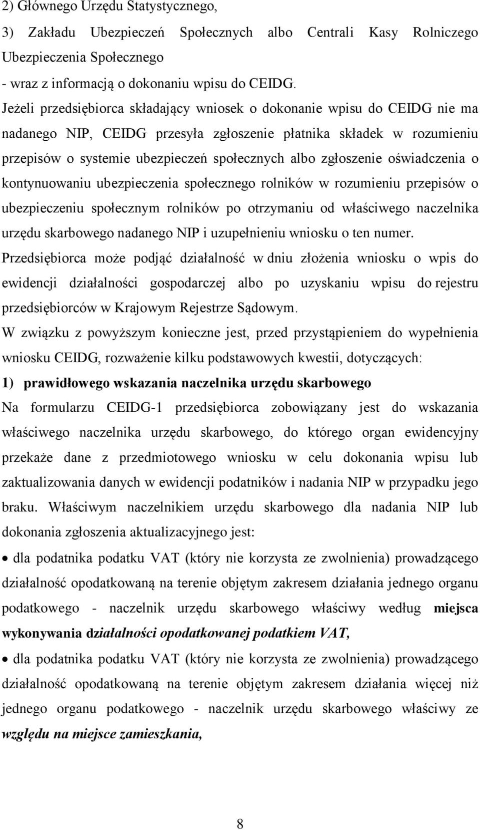 zgłoszenie oświadczenia o kontynuowaniu ubezpieczenia społecznego rolników w rozumieniu przepisów o ubezpieczeniu społecznym rolników po otrzymaniu od właściwego naczelnika urzędu skarbowego nadanego