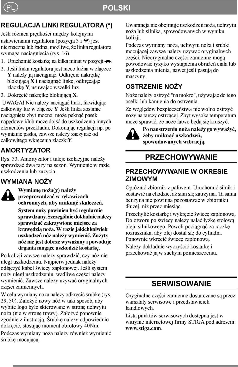 Odkręcić nakrętkę blokującą X i naciągnąć linkę, odkręcając złączkę Y, usuwając wszelki luz. 3. Dokręcić nakrętkę blokującą X. UWAGA! Nie należy naciągać linki, likwidując całkowity luz w złączce Y.