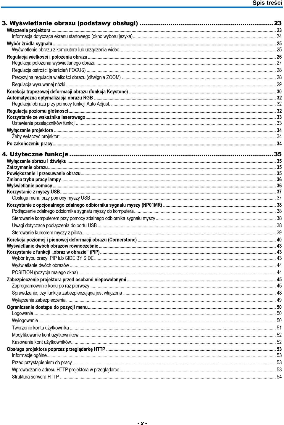.. 28 Precyzyjna regulacja wielkości obrazu (dźwignia ZOOM)... 28 Regulacja wysuwanej nóżki... 29 Korekcja trapezowej deformacji obrazu (funkcja Keystone)... 30 Automatyczna optymalizacja obrazu RGB.