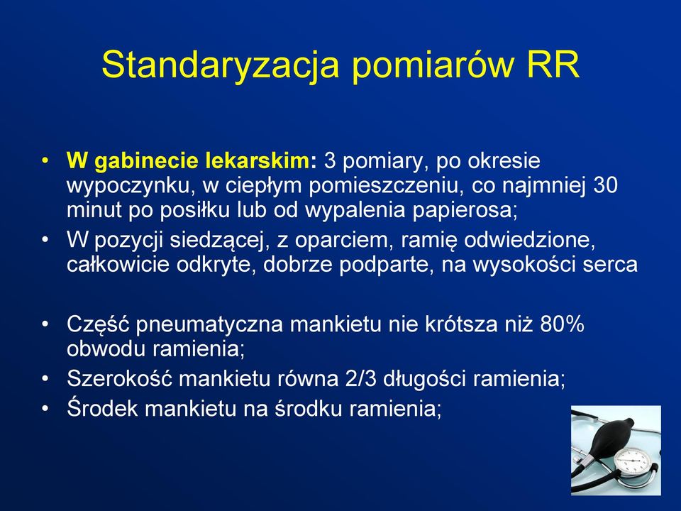 oparciem, ramię odwiedzione, całkowicie odkryte, dobrze podparte, na wysokości serca Część pneumatyczna