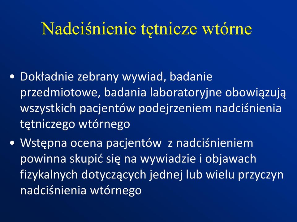 tętniczego wtórnego Wstępna ocena pacjentów z nadciśnieniem powinna skupić się na