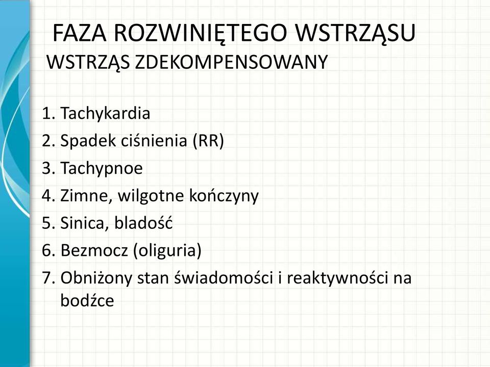 Zimne, wilgotne kończyny 5. Sinica, bladość 6.