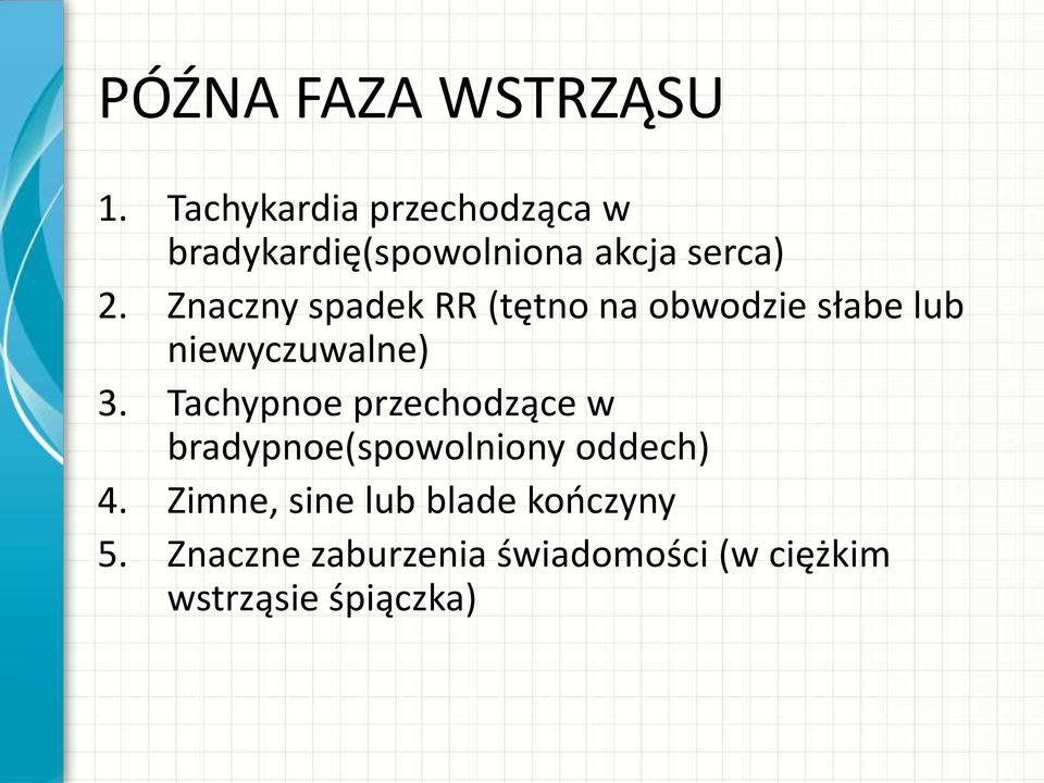 Znaczny spadek RR (tętno na obwodzie słabe lub niewyczuwalne) 3.