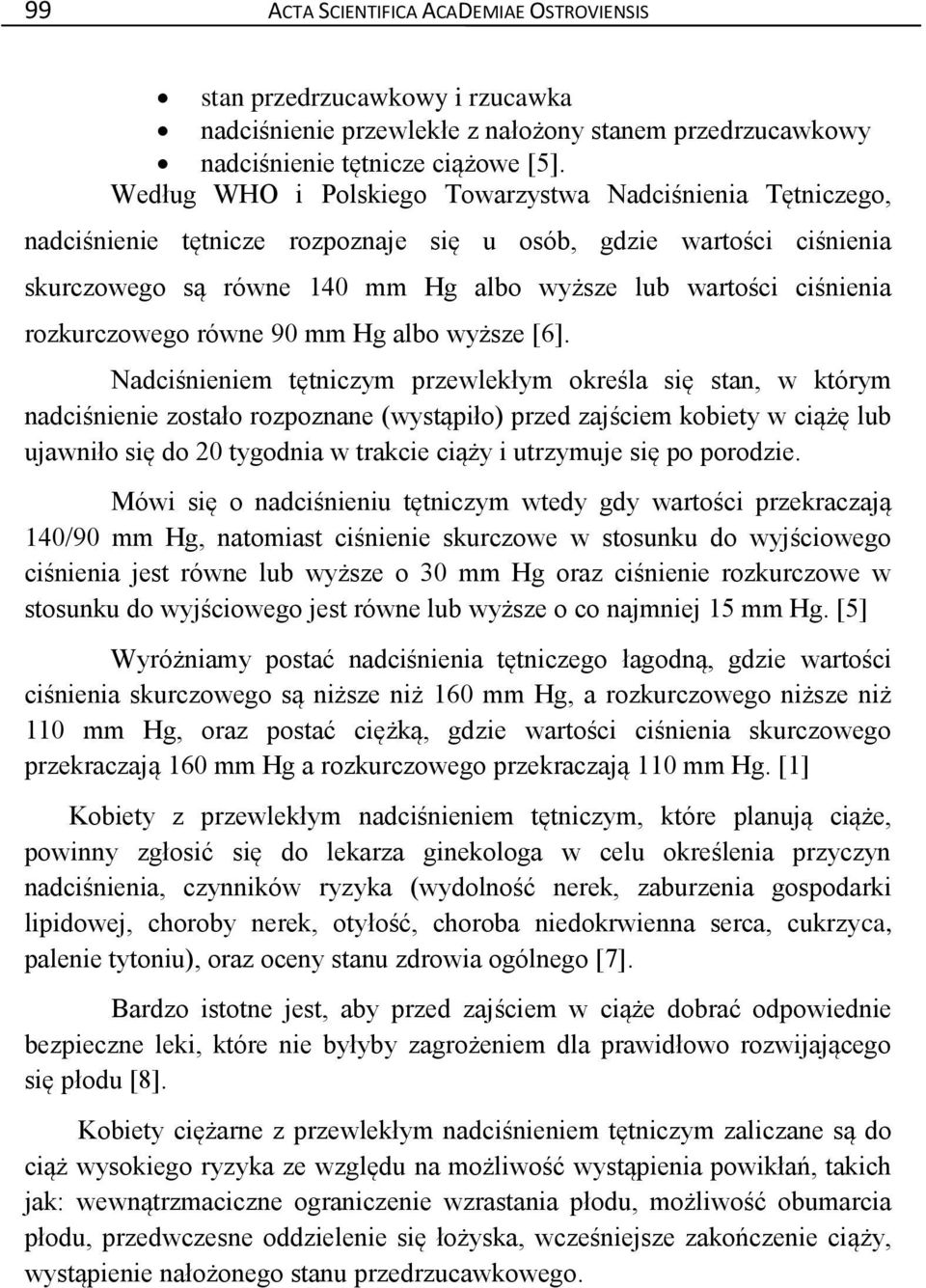 rozkurczowego równe 90 mm Hg albo wyższe [6].