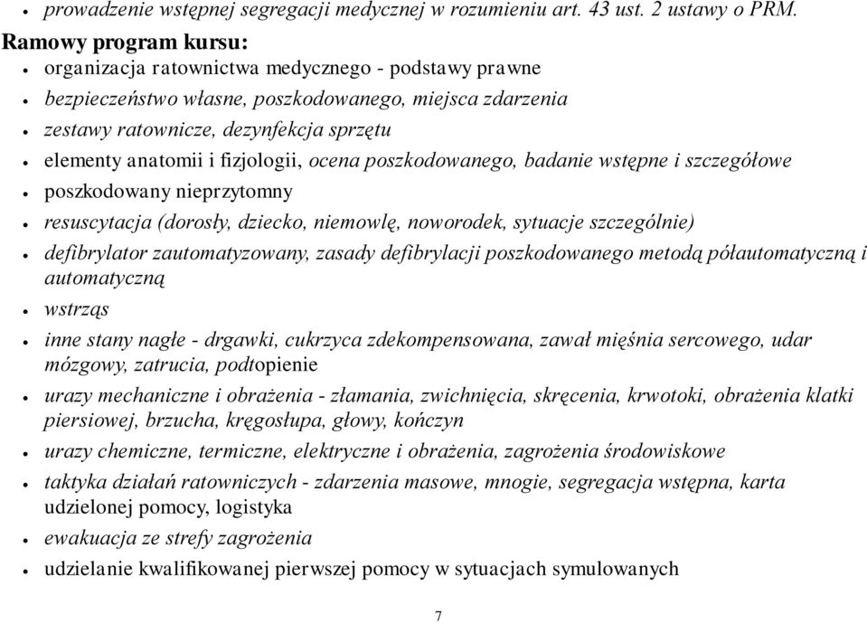 fizjologii, ocena poszkodowanego, badanie wstępne i szczegółowe poszkodowany nieprzytomny resuscytacja (dorosły, dziecko, niemowlę, noworodek, sytuacje szczególnie) defibrylator zautomatyzowany,