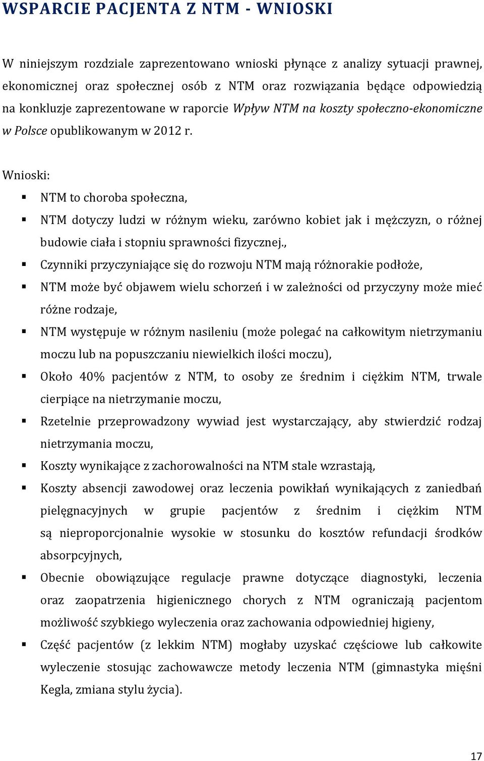 Wnioski: NTM to choroba społeczna, NTM dotyczy ludzi w różnym wieku, zarówno kobiet jak i mężczyzn, o różnej budowie ciała i stopniu sprawności fizycznej.