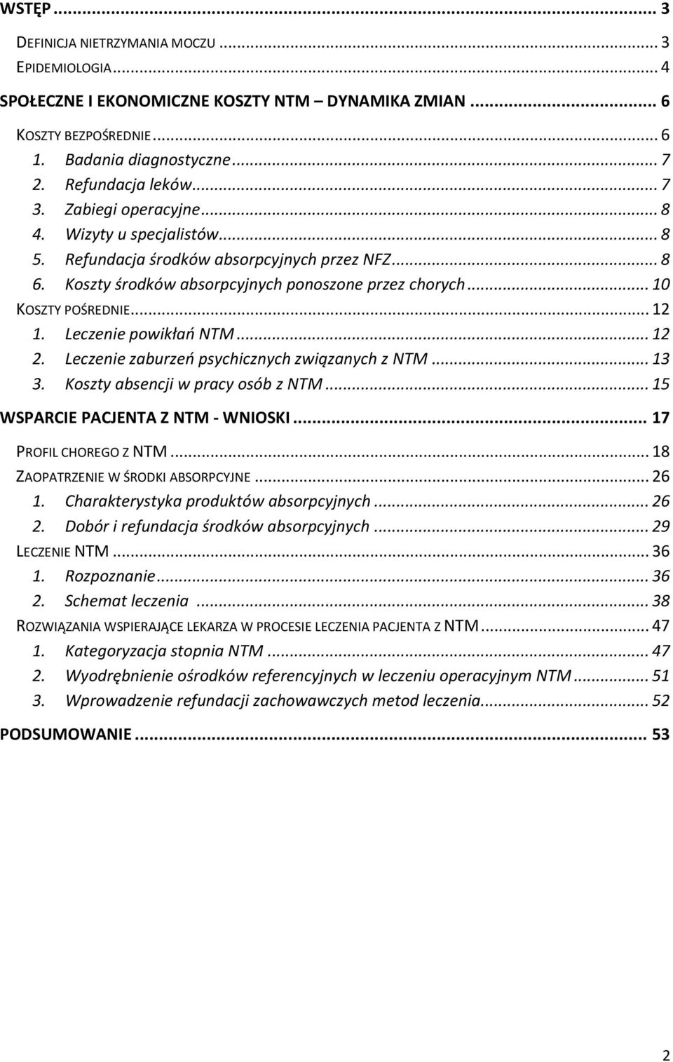 Leczenie powikłań NTM... 12 2. Leczenie zaburzeń psychicznych związanych z NTM... 13 3. Koszty absencji w pracy osób z NTM... 15 WSPARCIE PACJENTA Z NTM - WNIOSKI... 17 PROFIL CHOREGO Z NTM.