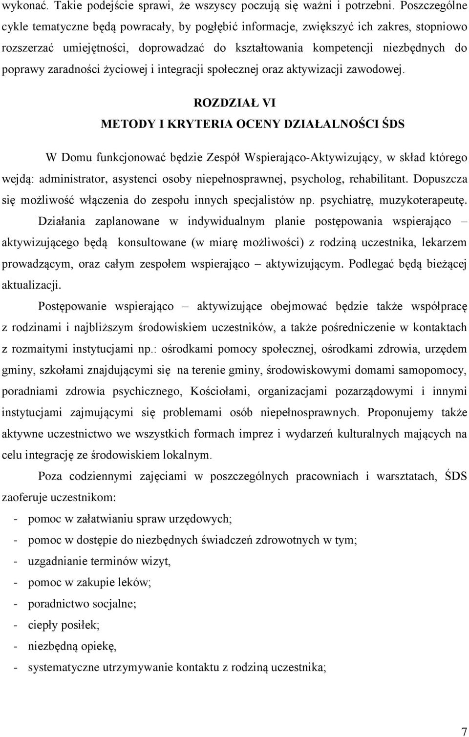 zaradności życiowej i integracji społecznej oraz aktywizacji zawodowej.