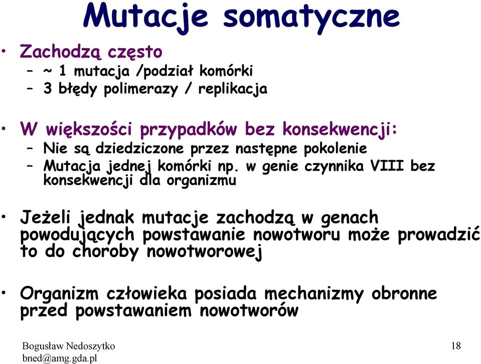 w genie czynnika VIII bez konsekwencji dla organizmu JeŜeli jednak mutacje zachodzą w genach powodujących