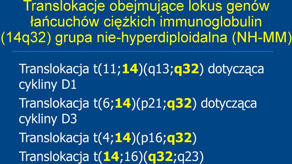 Translokacja t(11;14)(q13;q32) dotycząca cykliny D1 Translokacja