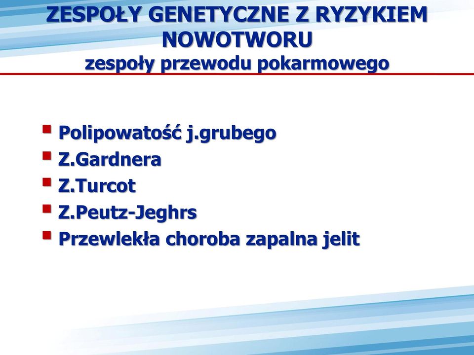 Polipowatość j.grubego Z.Gardnera Z.