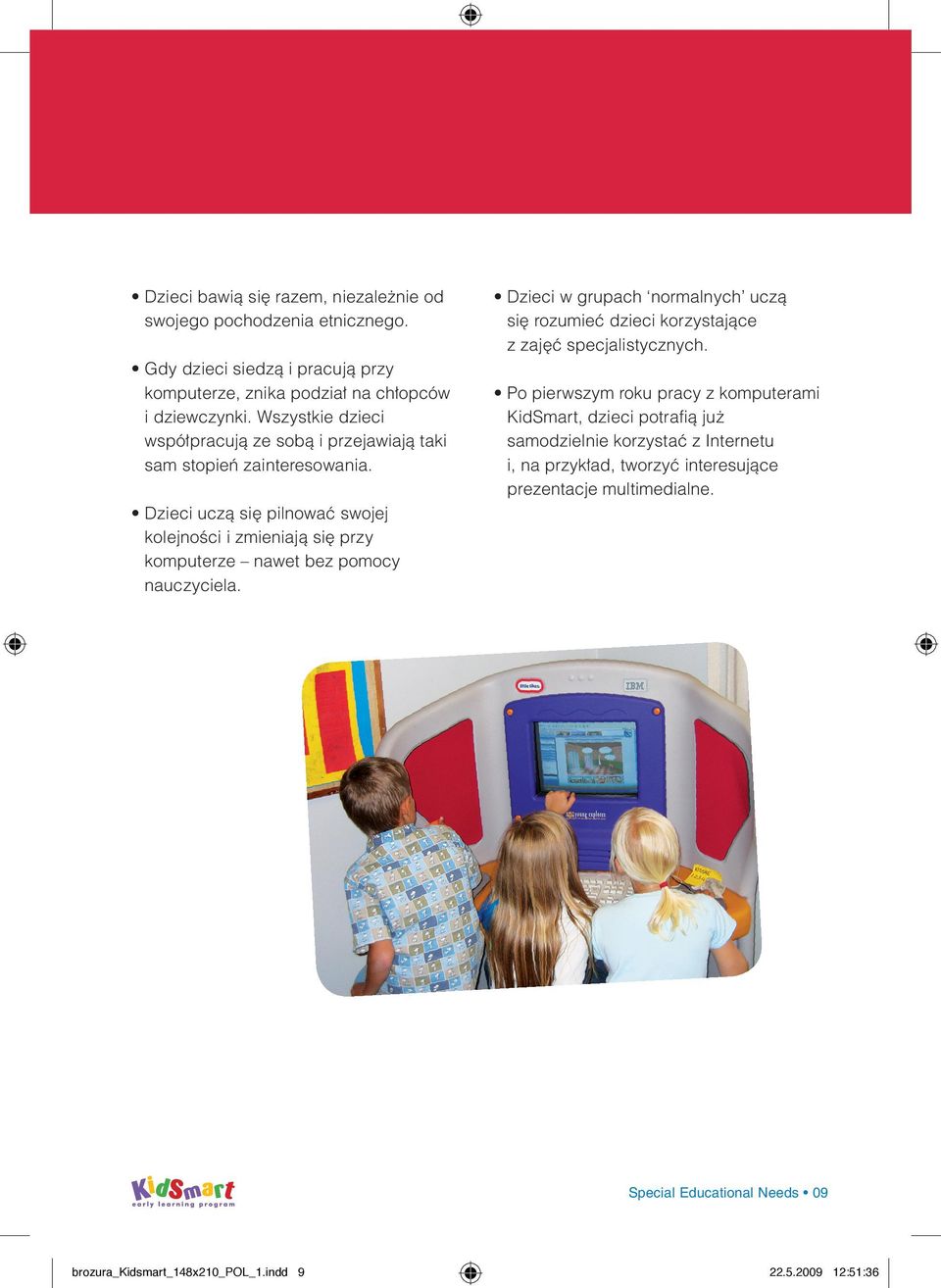 Dzieci uczą się pilnować swojej kolejności i zmieniają się przy komputerze nawet bez pomocy nauczyciela.