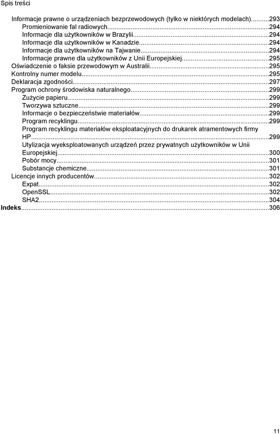..295 Oświadczenie o faksie przewodowym w Australii...295 Kontrolny numer modelu...295 Deklaracja zgodności...297 Program ochrony środowiska naturalnego...299 Zużycie papieru...299 Tworzywa sztuczne.