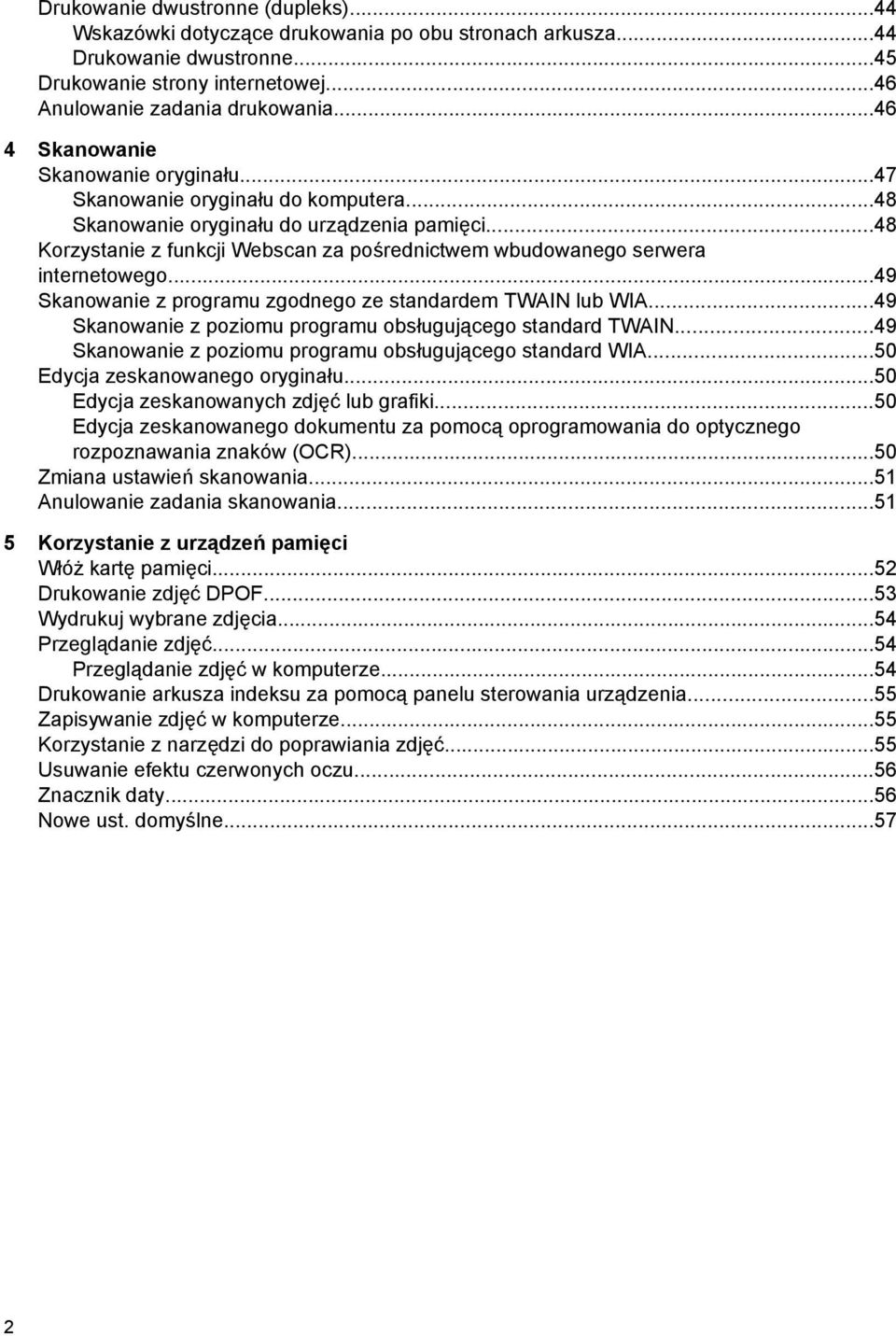 ..48 Korzystanie z funkcji Webscan za pośrednictwem wbudowanego serwera internetowego...49 Skanowanie z programu zgodnego ze standardem TWAIN lub WIA.