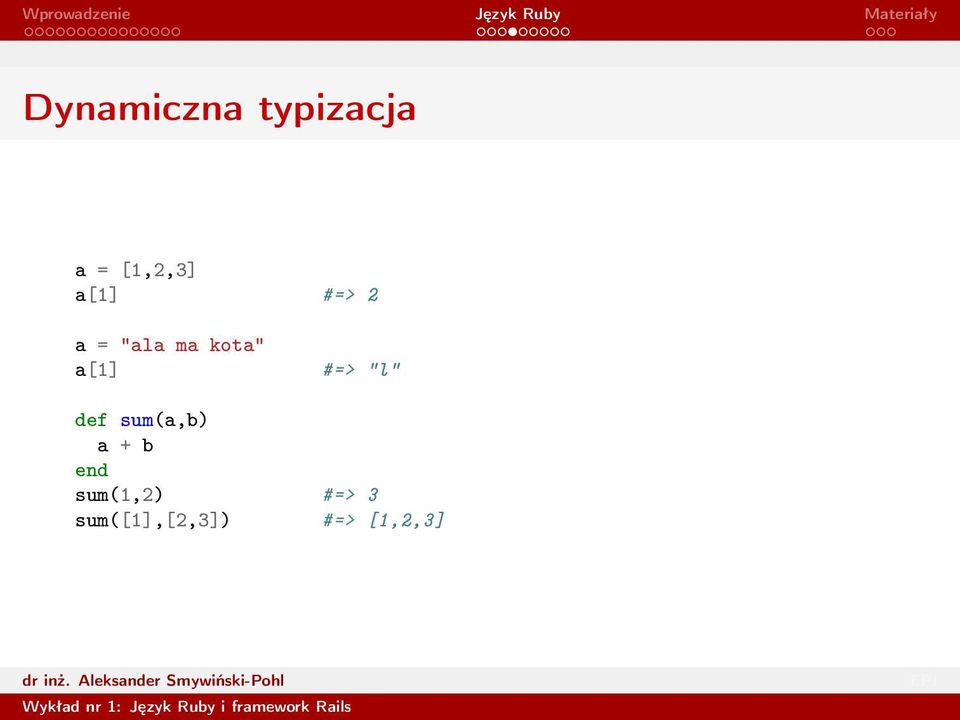 #=> "l" def sum(a,b) a + b end