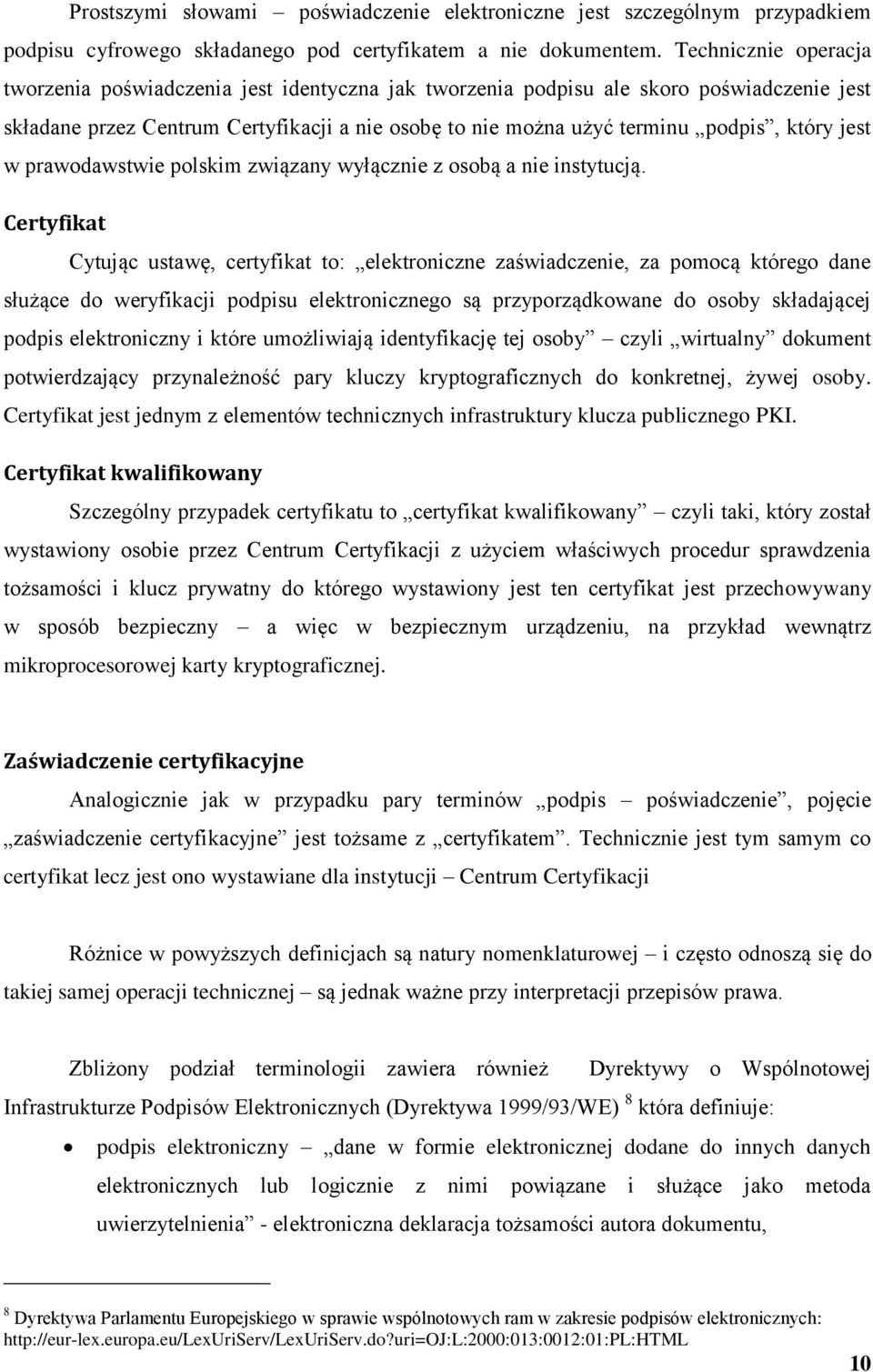 jest w prawodawstwie polskim związany wyłącznie z osobą a nie instytucją.