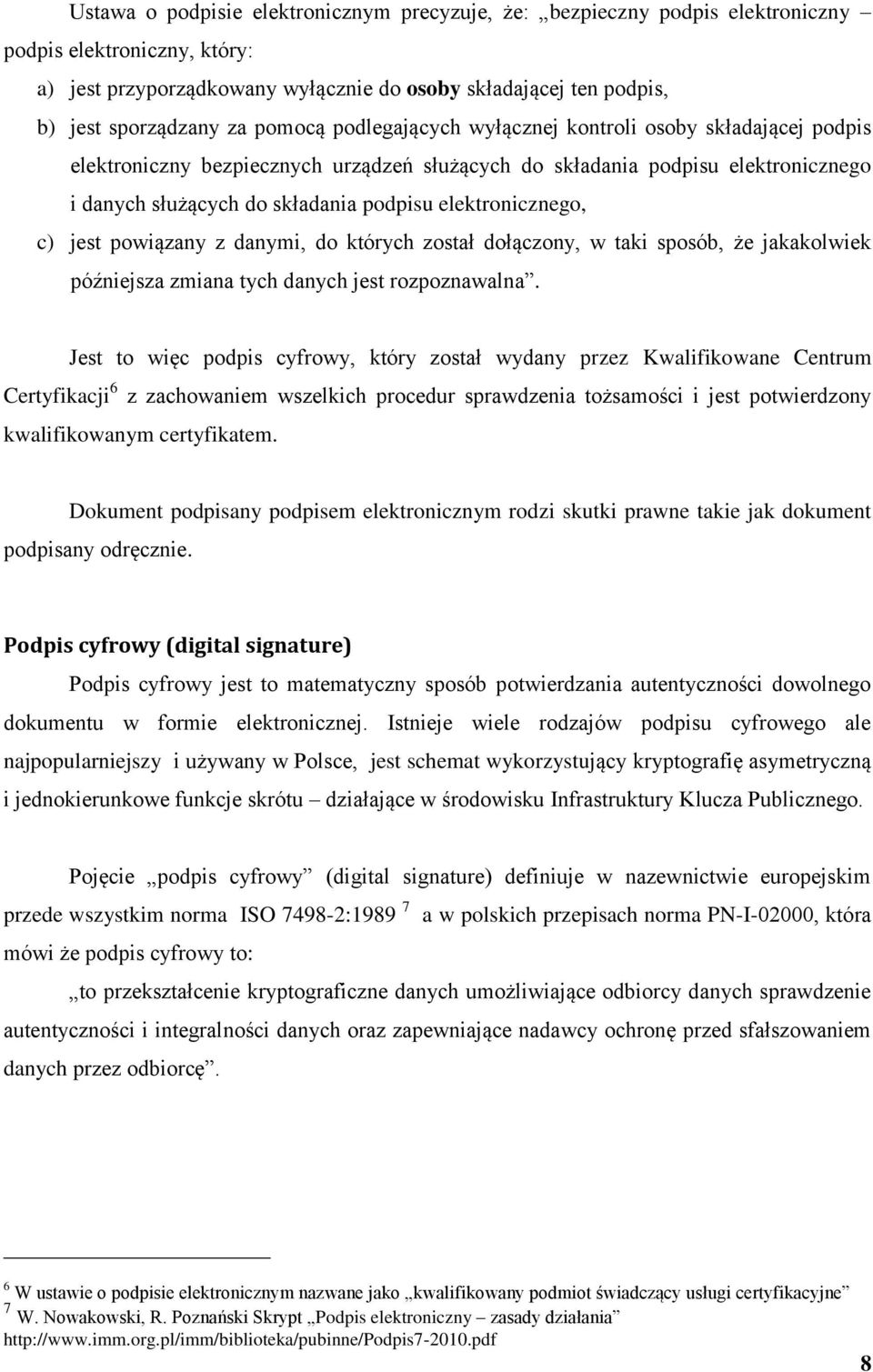 elektronicznego, c) jest powiązany z danymi, do których został dołączony, w taki sposób, że jakakolwiek późniejsza zmiana tych danych jest rozpoznawalna.