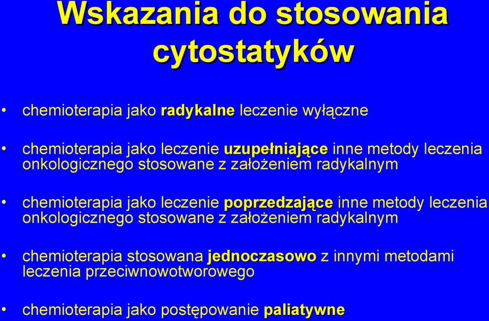 jako leczenie poprzedzające inne metody leczenia onkologicznego stosowane z założeniem radykalnym