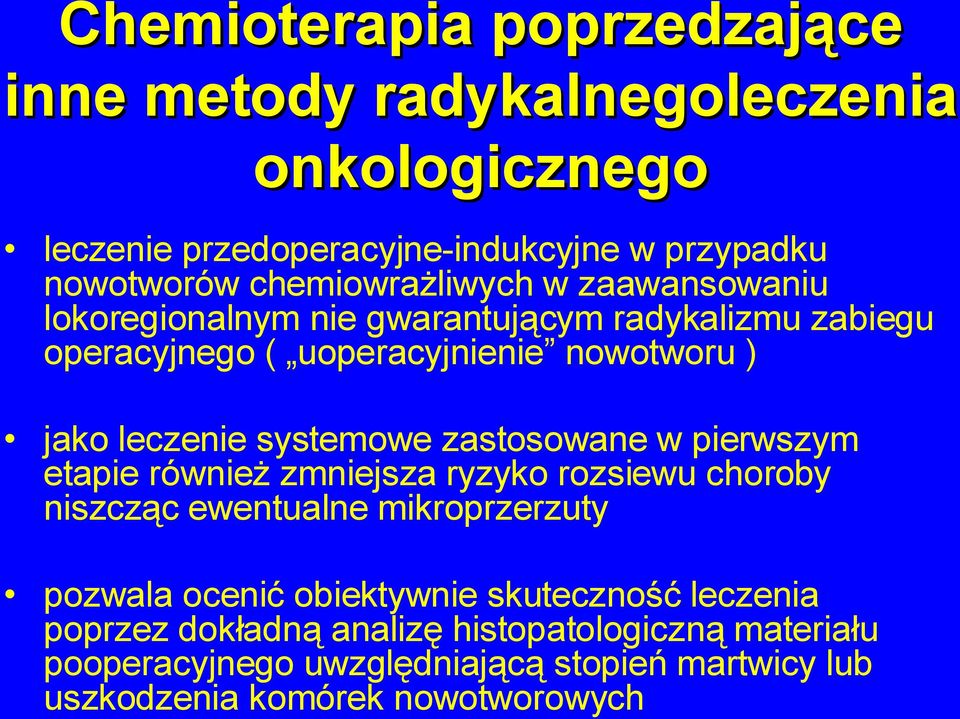 systemowe zastosowane w pierwszym etapie również zmniejsza ryzyko rozsiewu choroby niszcząc ewentualne mikroprzerzuty pozwala ocenić obiektywnie