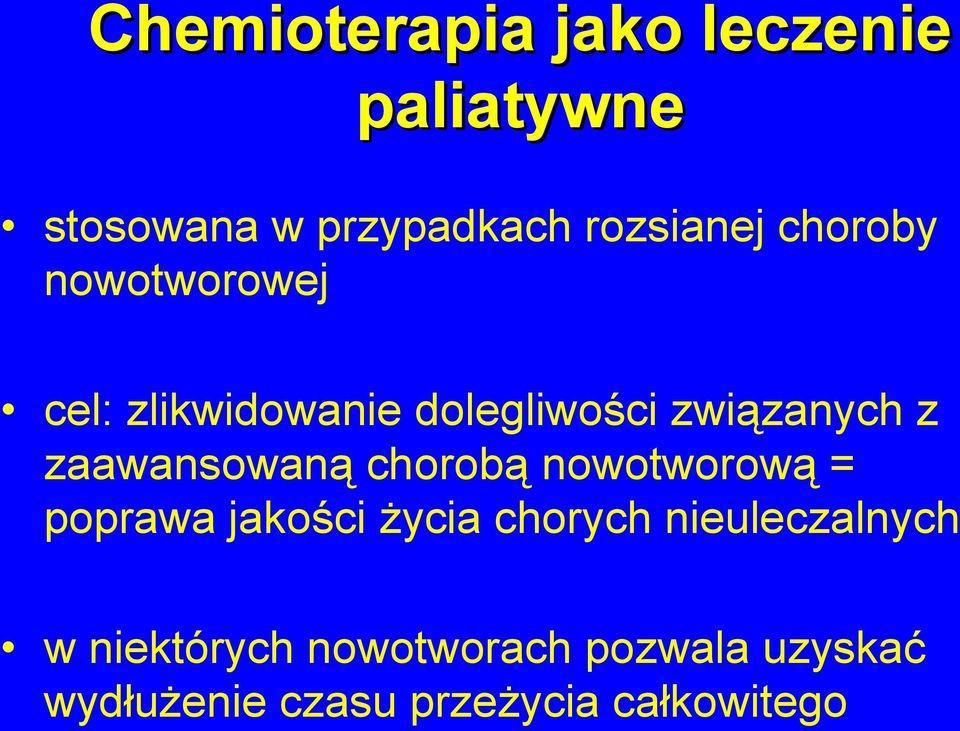 zaawansowaną chorobą nowotworową = poprawa jakości życia chorych