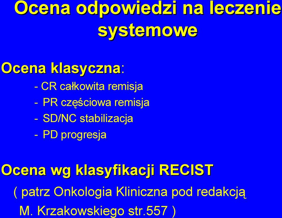 stabilizacja - PD progresja Ocena wg klasyfikacji RECIST (