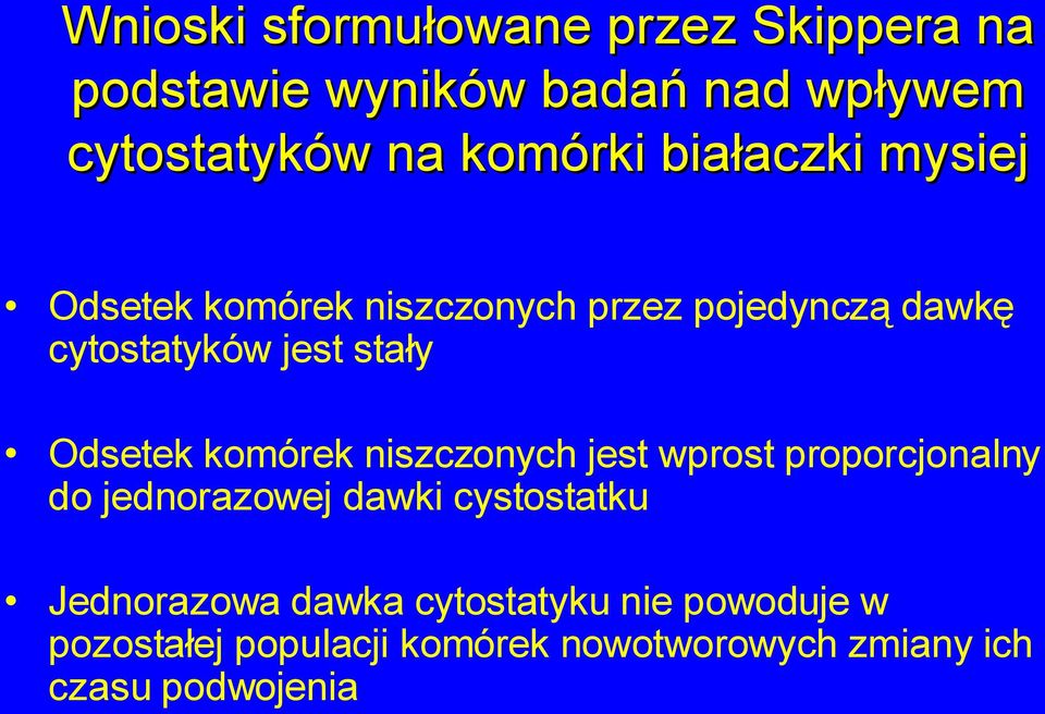 Odsetek komórek niszczonych jest wprost proporcjonalny do jednorazowej dawki cystostatku