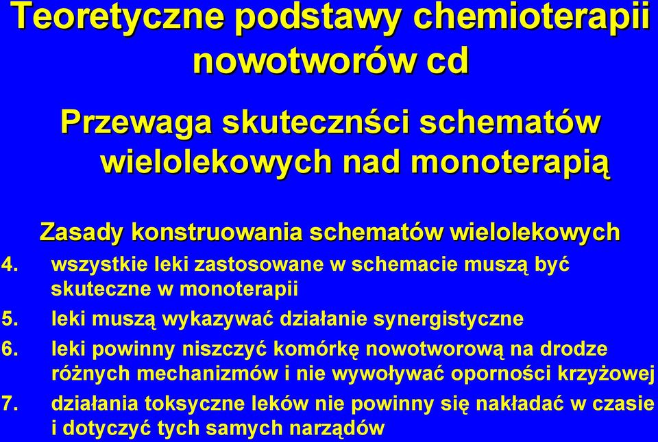 leki muszą wykazywać działanie synergistyczne 6.