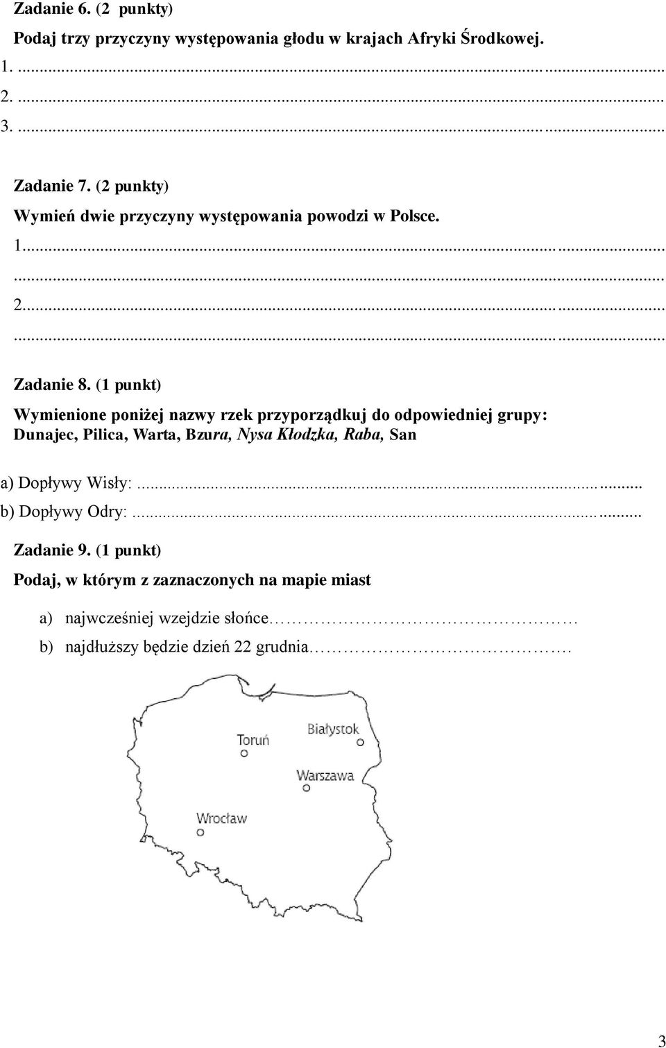 (1 punkt) Wymienione poniżej nazwy rzek przyporządkuj do odpowiedniej grupy: Dunajec, Pilica, Warta, Bzura, Nysa Kłodzka, Raba,