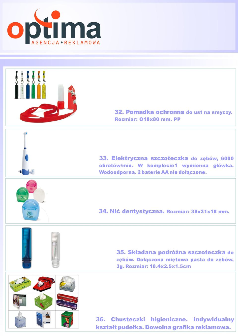 2 baterie AA nie dołączone. 34. Nić dentystyczna. Rozmiar: 38x31x18 mm. 35.