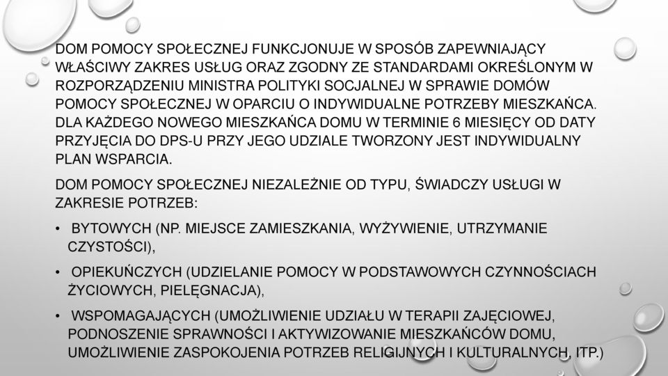 DOM POMOCY SPOŁECZNEJ NIEZALEŻNIE OD TYPU, ŚWIADCZY USŁUGI W ZAKRESIE POTRZEB: BYTOWYCH (NP.