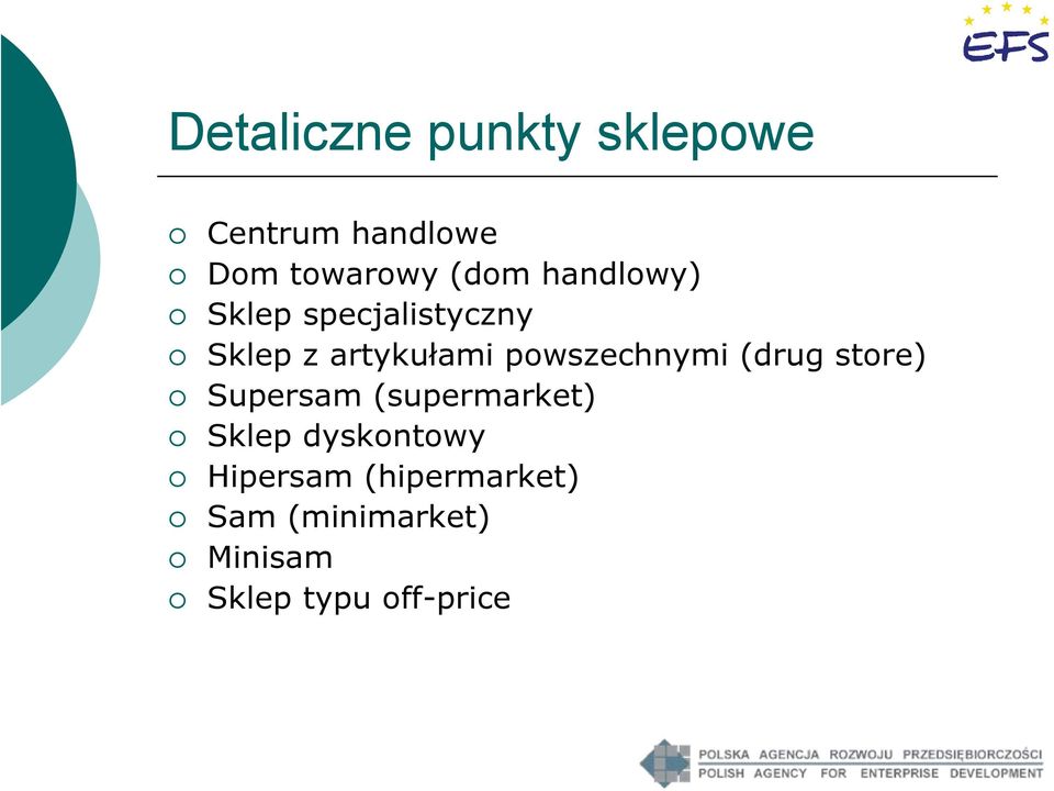 powszechnymi (drug store) Supersam (supermarket) Sklep