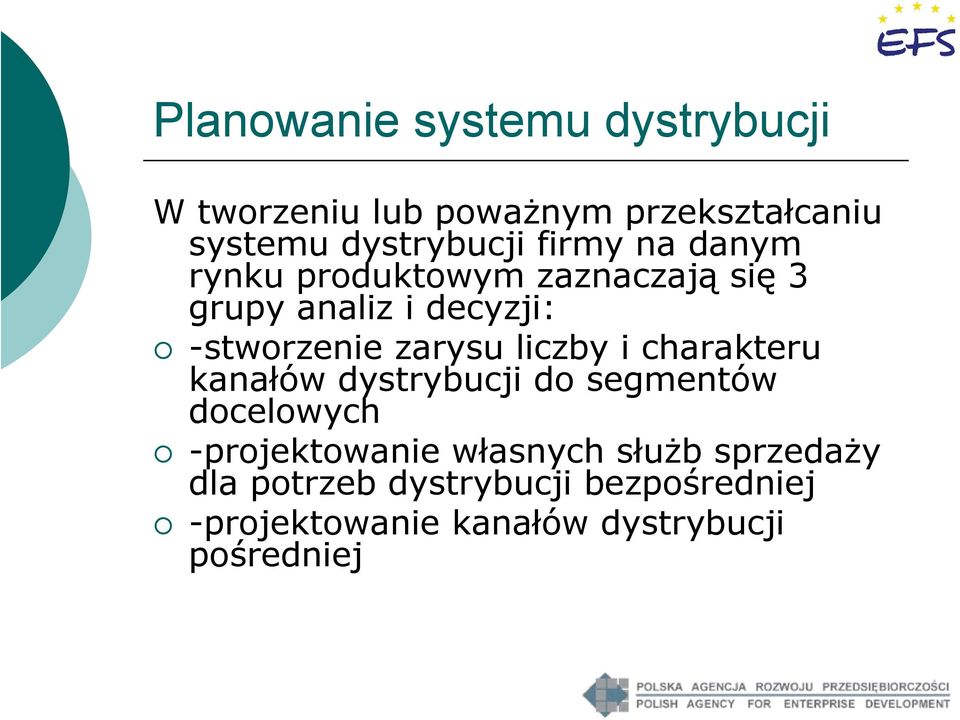 liczby i charakteru kanałów dystrybucji do segmentów docelowych -projektowanie własnych