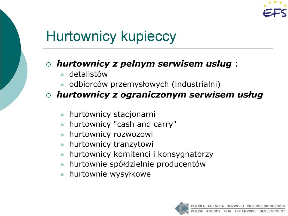 stacjonarni hurtownicy "cash and carry" hurtownicy rozwozowi hurtownicy tranzytowi