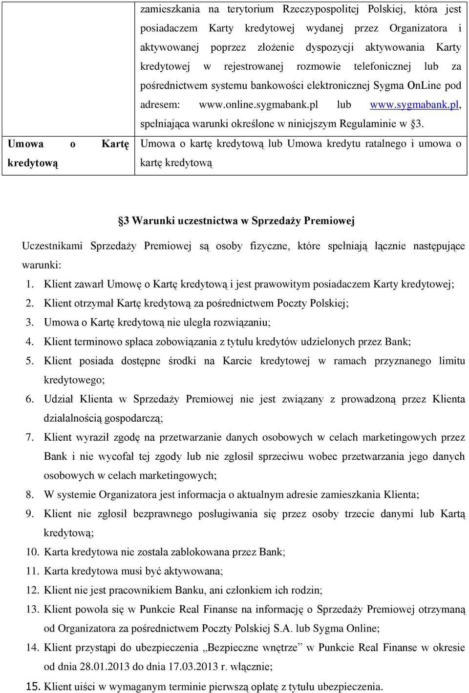 pl lub www.sygmabank.pl, spełniająca warunki określone w niniejszym Regulaminie w 3.