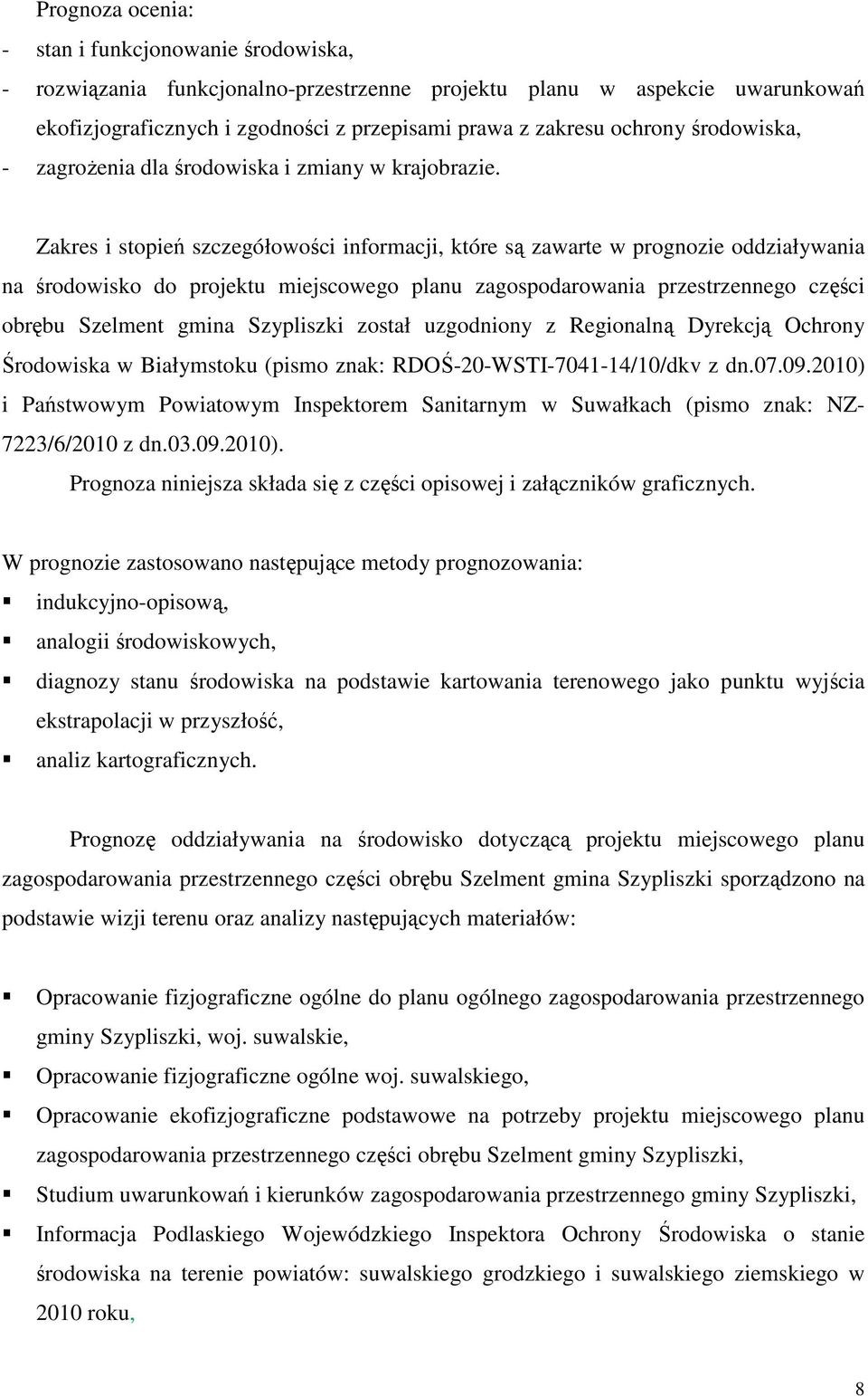 Zakres i stopień szczegółowości informacji, które są zawarte w prognozie oddziaływania na środowisko do projektu miejscowego planu zagospodarowania przestrzennego części obrębu Szelment gmina